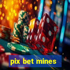 pix bet mines